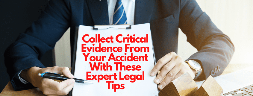 Collect Critical Evidence From Your Accident With These Expert Legal Tips